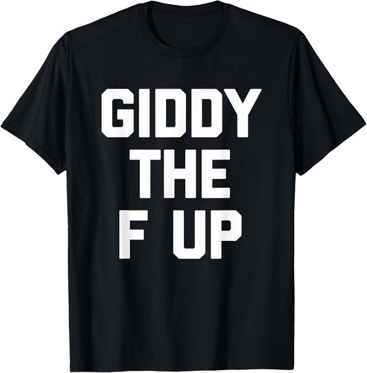 Giddy The F Up -Funny Horse Racing Saying Derby Horse Racing T-Shirt - T-Shirt | Black