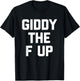 Giddy The F Up -Funny Horse Racing Saying Derby Horse Racing T-Shirt - T-Shirt | Black