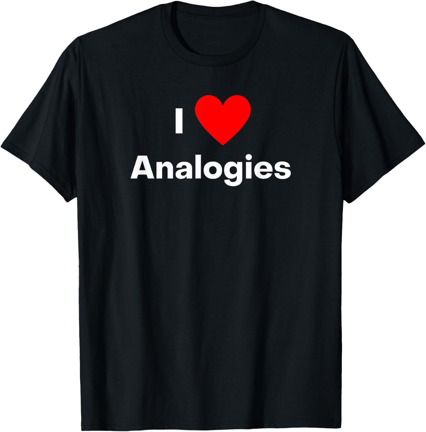 I love Analogies - with a red heart T-Shirt - T-Shirt | Black