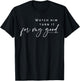 Watch Him Turn It For My Good, Christian Quote, Bible T-Shirt - T-Shirt | Black