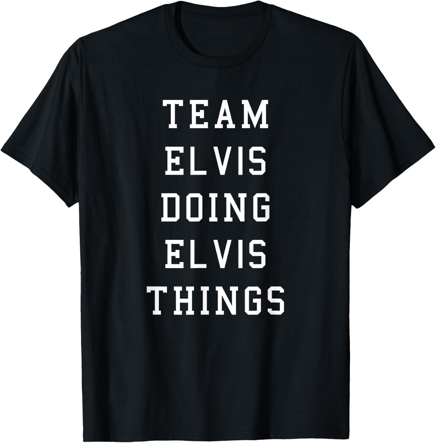 Funny Team Elvis Doing Elvis Things T-Shirt - T-Shirt | Black