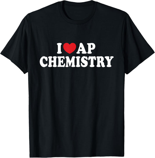 I Love AP Chemistry I Heart AP Chemistry Teacher Student Women Kids T-Shirt - T-Shirt | Black