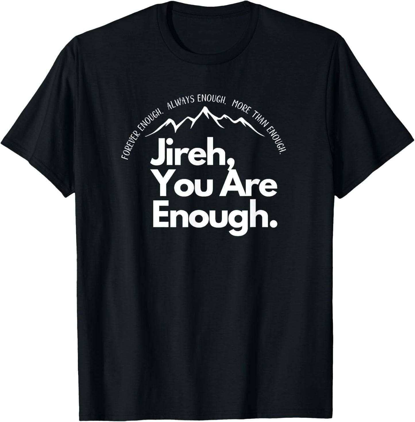 Jireh You Are Enough Christian Faith Worship Graphic T-Shirt - T-Shirt | Black