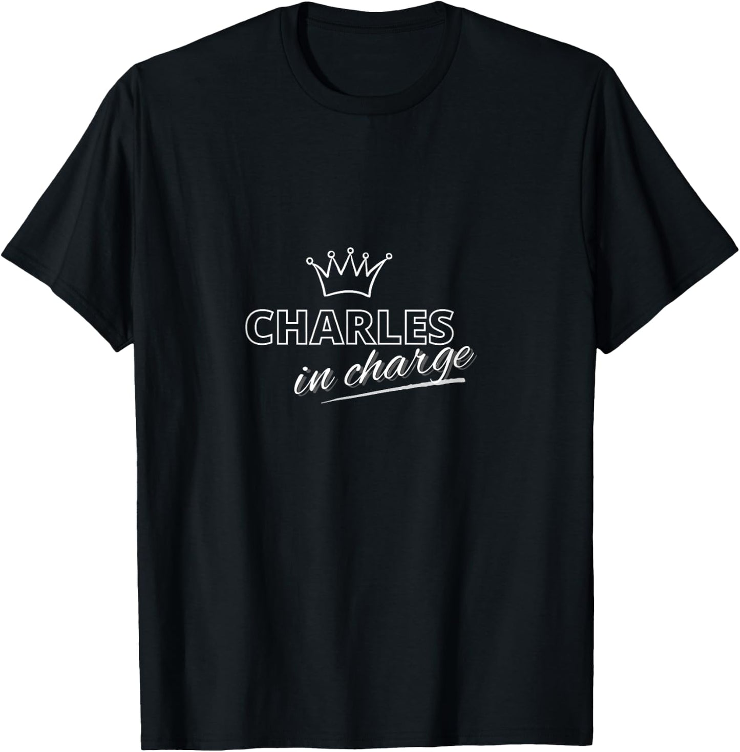 King Charles in Charge Funny T shirt T-Shirt - T-Shirt | Black