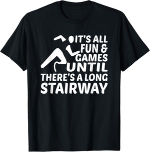 Amputee Its all fun games until long stairway Leg Prosthetic T-Shirt - T-Shirt | Black