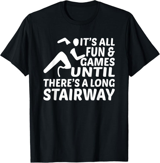 Amputee Its all fun games until long stairway Leg Prosthetic T-Shirt - T-Shirt | Black