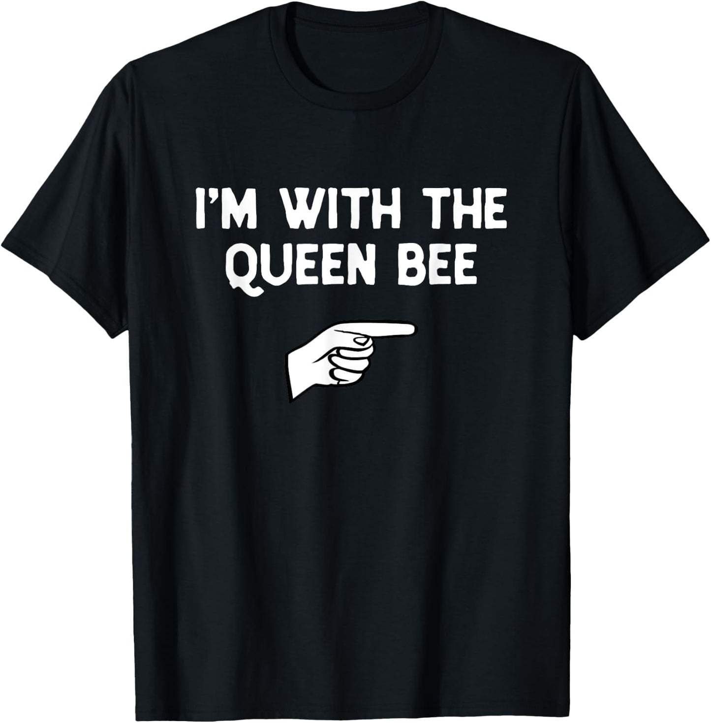 I'm With The Queen Bee Costume Halloween Matching Party T-Shirt - T-Shirt | Black
