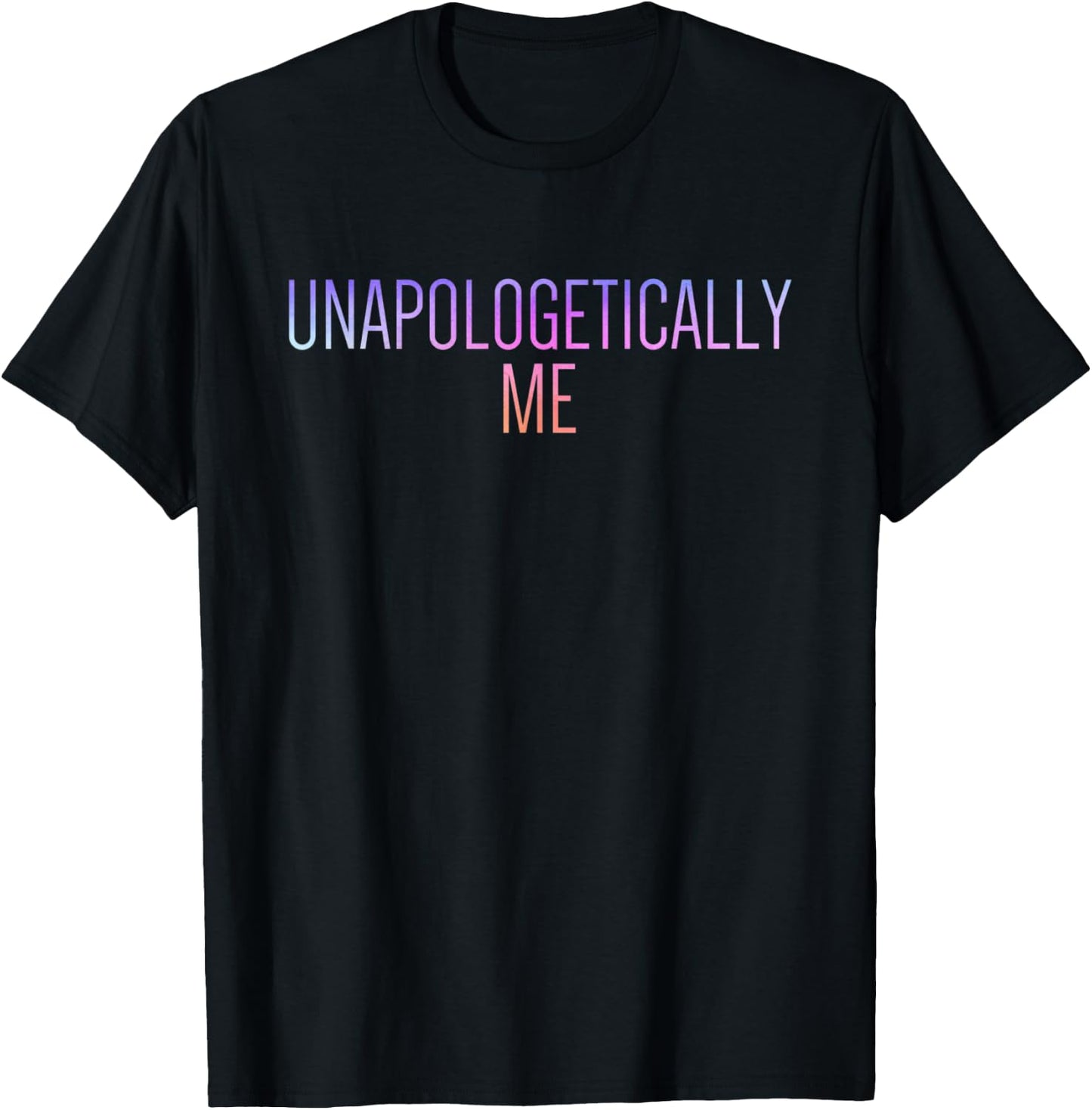 Unapologetically Me T-Shirt - T-Shirt | Black