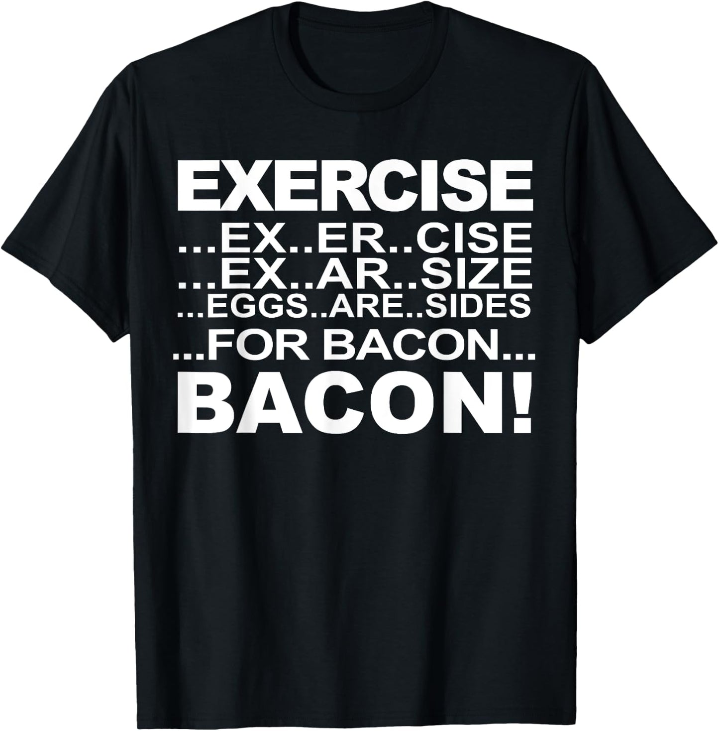 Exercise Eggs Are Sides For Bacon funny Exercise Bacon T-Shirt - T-Shirt | Black
