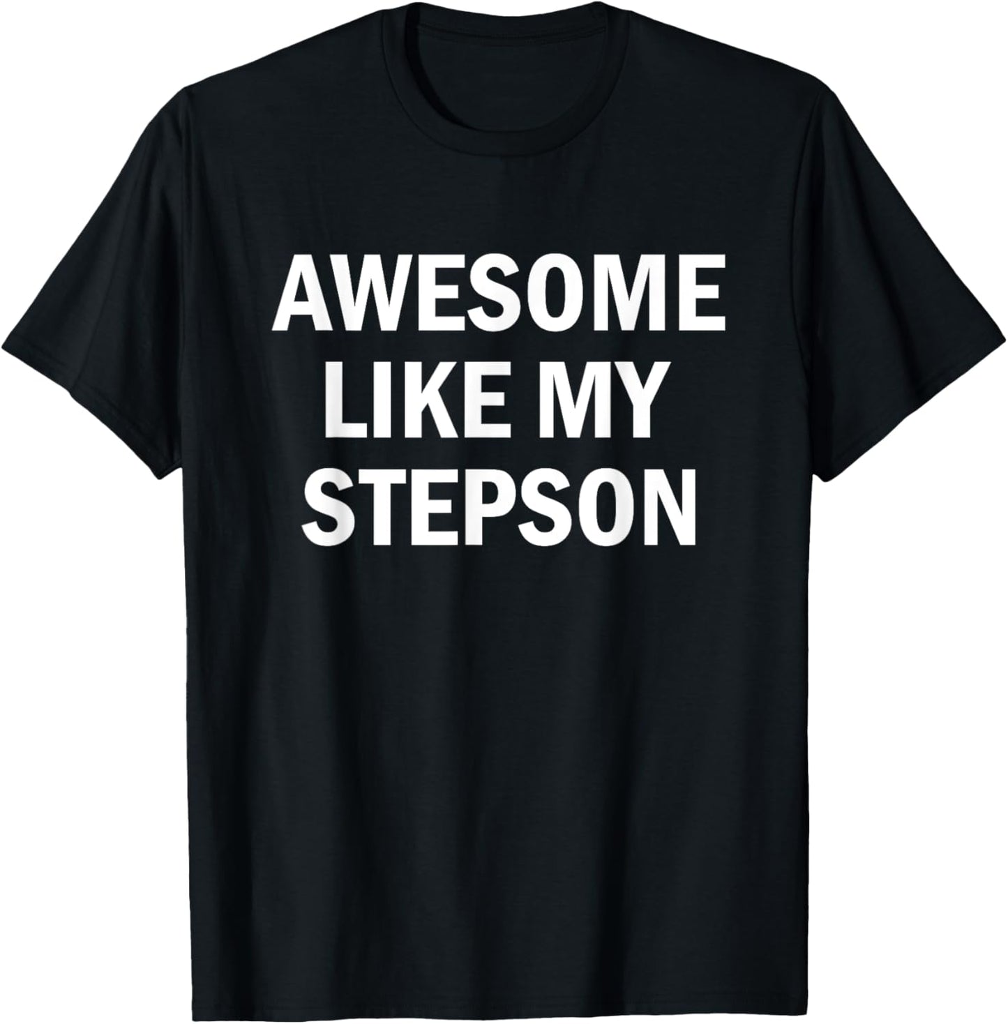 Awesome Like My Stepson T-Shirt - T-Shirt | Black