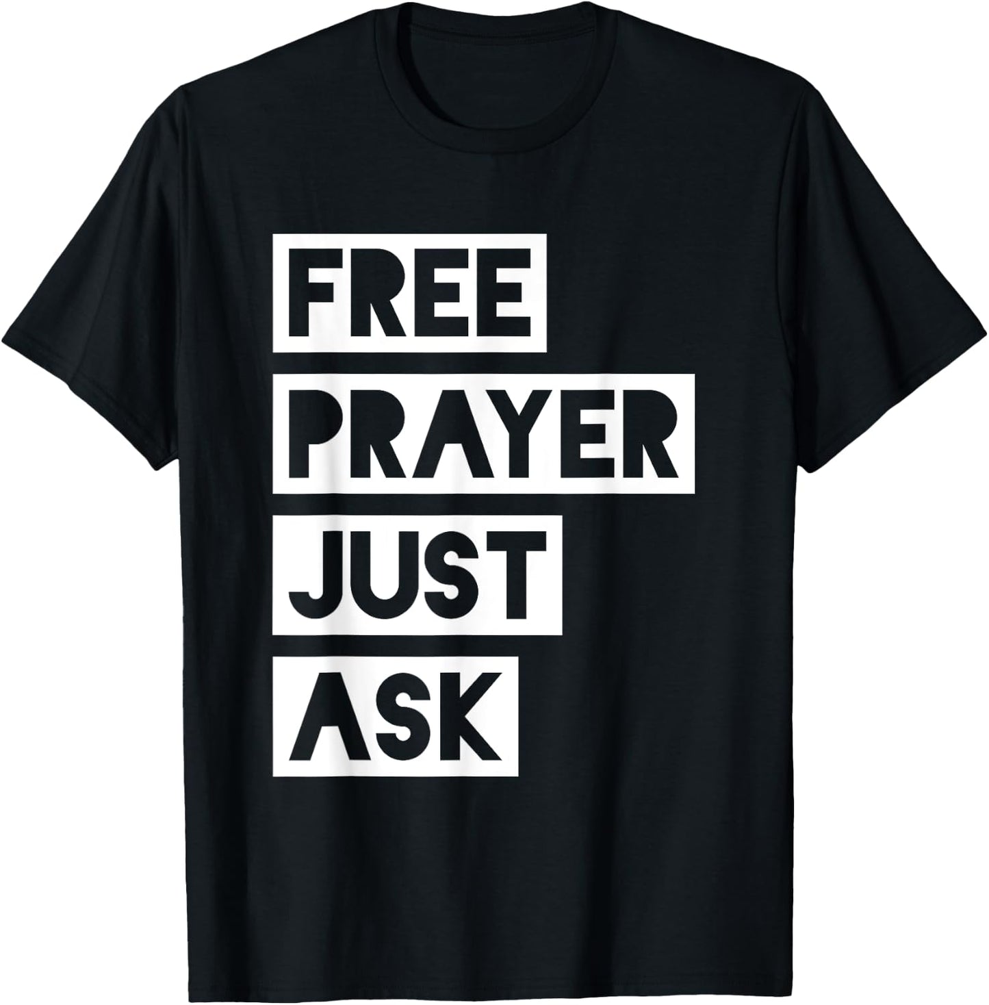 Free Prayer Just Ask - Witnessing T-Shirt - T-Shirt | Black