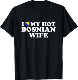 I Love My Hot Bosnian Wife T-Shirt - T-Shirt | Black