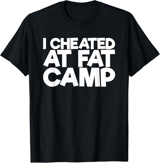 I Cheated At Fat Camp T-Shirt - T-Shirt | Black