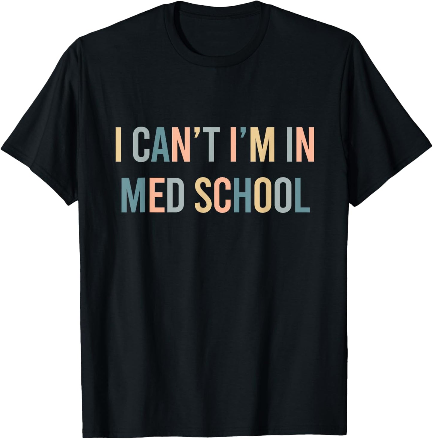 I Can't I'm In Med School Funny Medical Student T-Shirt - T-Shirt | Black