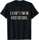 I Can't I'm In Med School Funny Medical Student T-Shirt - T-Shirt | Black