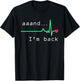 Aaand I'm back, Heart Attack Survivor Post Heart Surgery T-Shirt - T-Shirt | Black