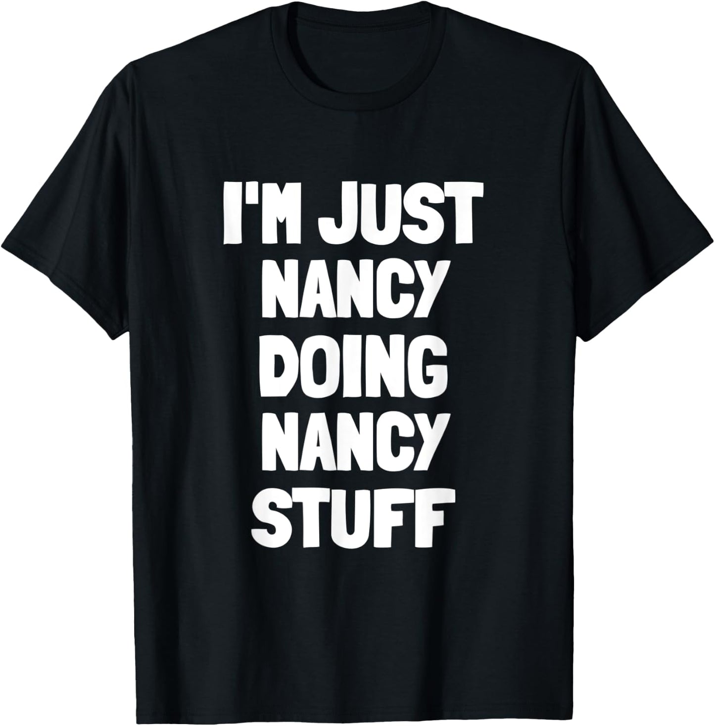 I'm Just Nancy Doing Nancy Stuff T-Shirt - T-Shirt | Black