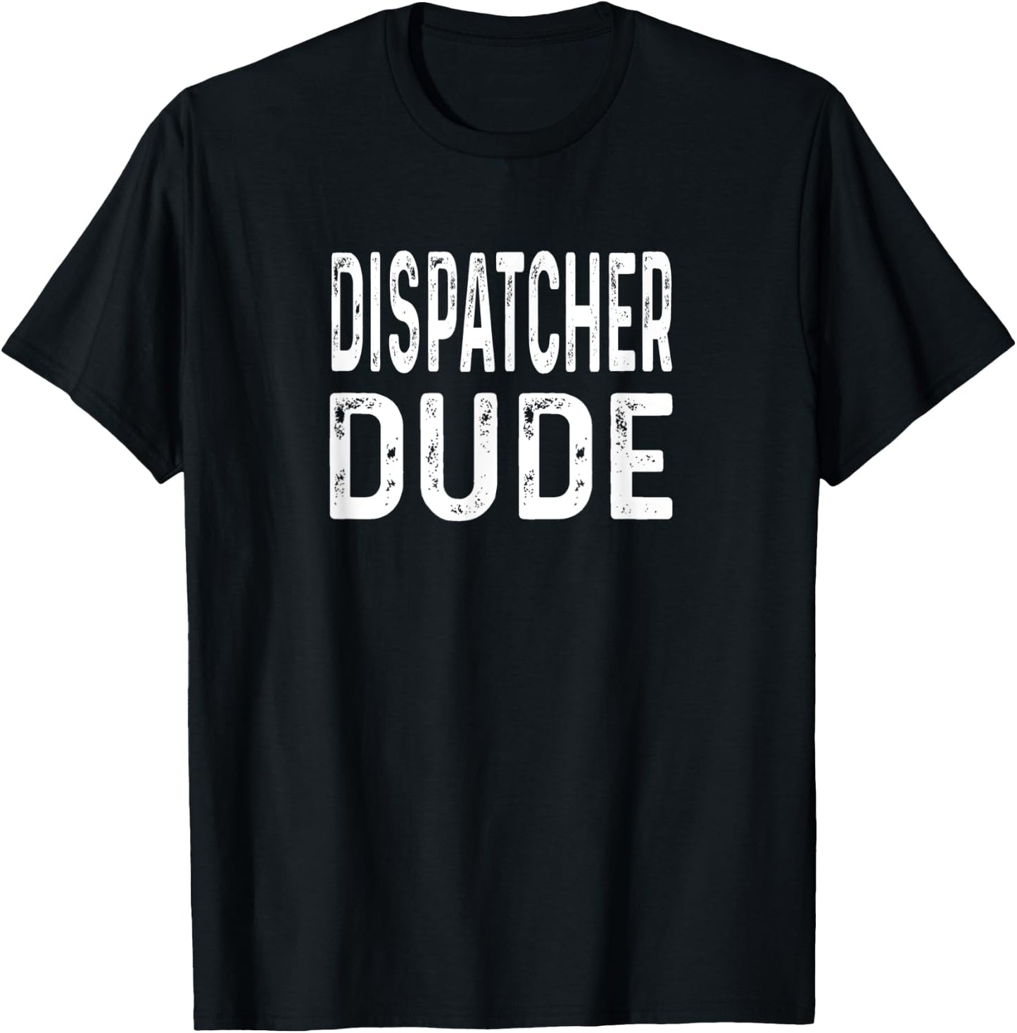 Dispatcher Dude Distressed 911 Operations Dispatch Police T-Shirt - T-Shirt | Black