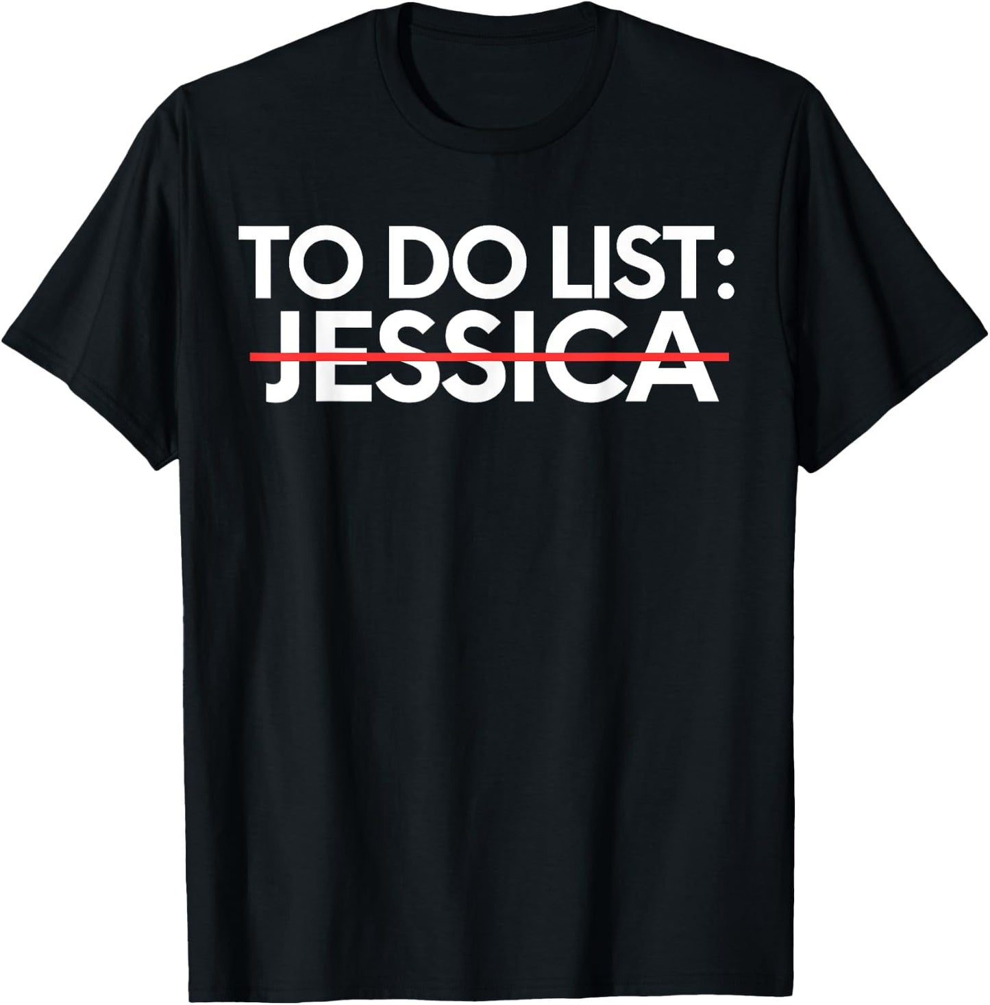 Funny To Do List Jessica Name Sarcastic Girlfriend Women T-Shirt - T-Shirt | Black