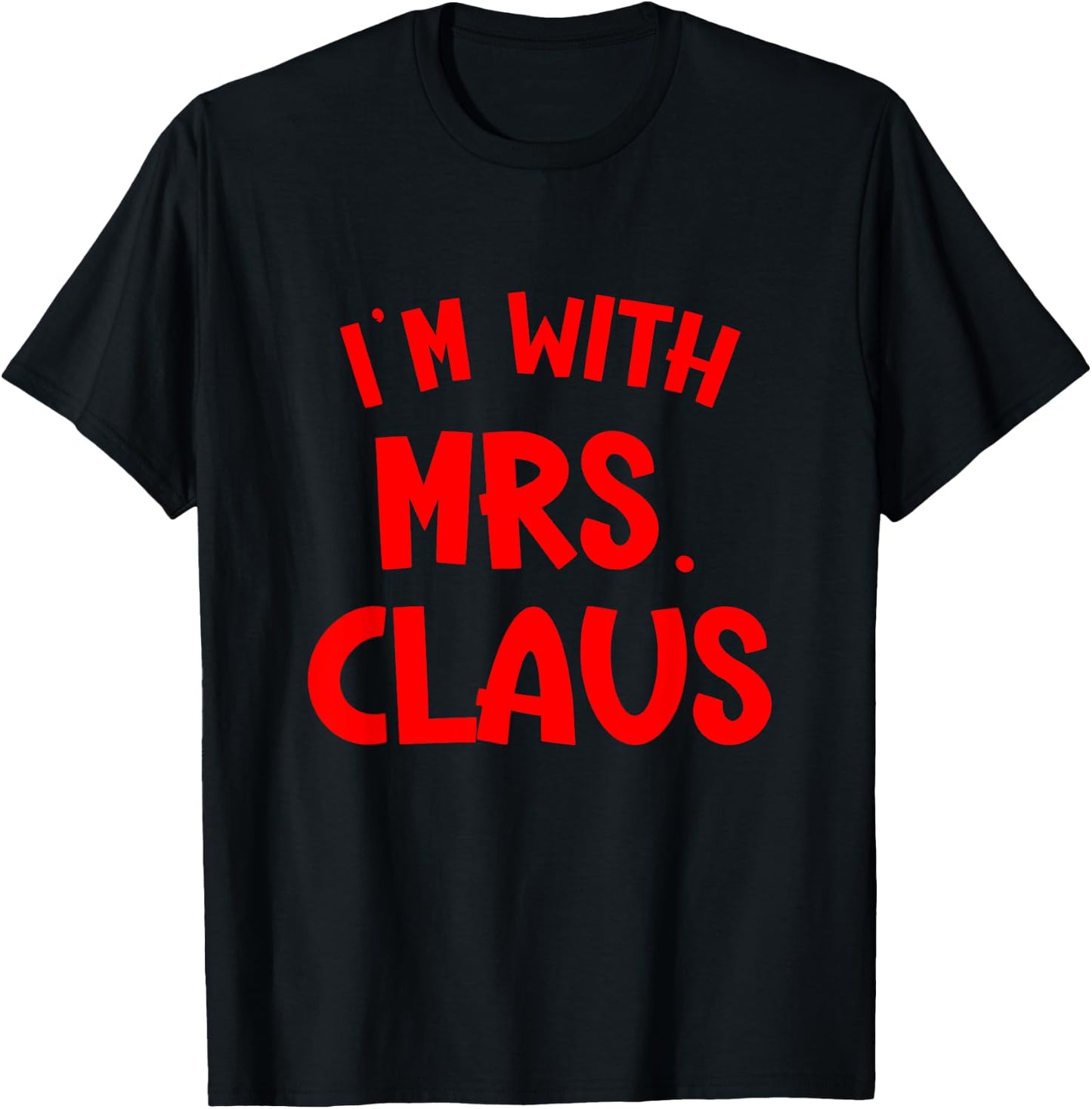 I'm with Mrs. Claus Couples Holiday Christmas Costume T-Shirt - T-Shirt | Black