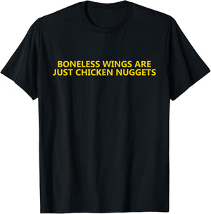 Boneless wings are just chicken nuggets T-Shirt - T-Shirt | Black