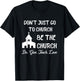 Don't Just Go To Church Be The Church Do Give Teach Love T-Shirt - T-Shirt | Black
