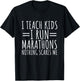 I Teach Kids I Run Marathons Best Teacher Runner Saying T-Shirt - T-Shirt | Black