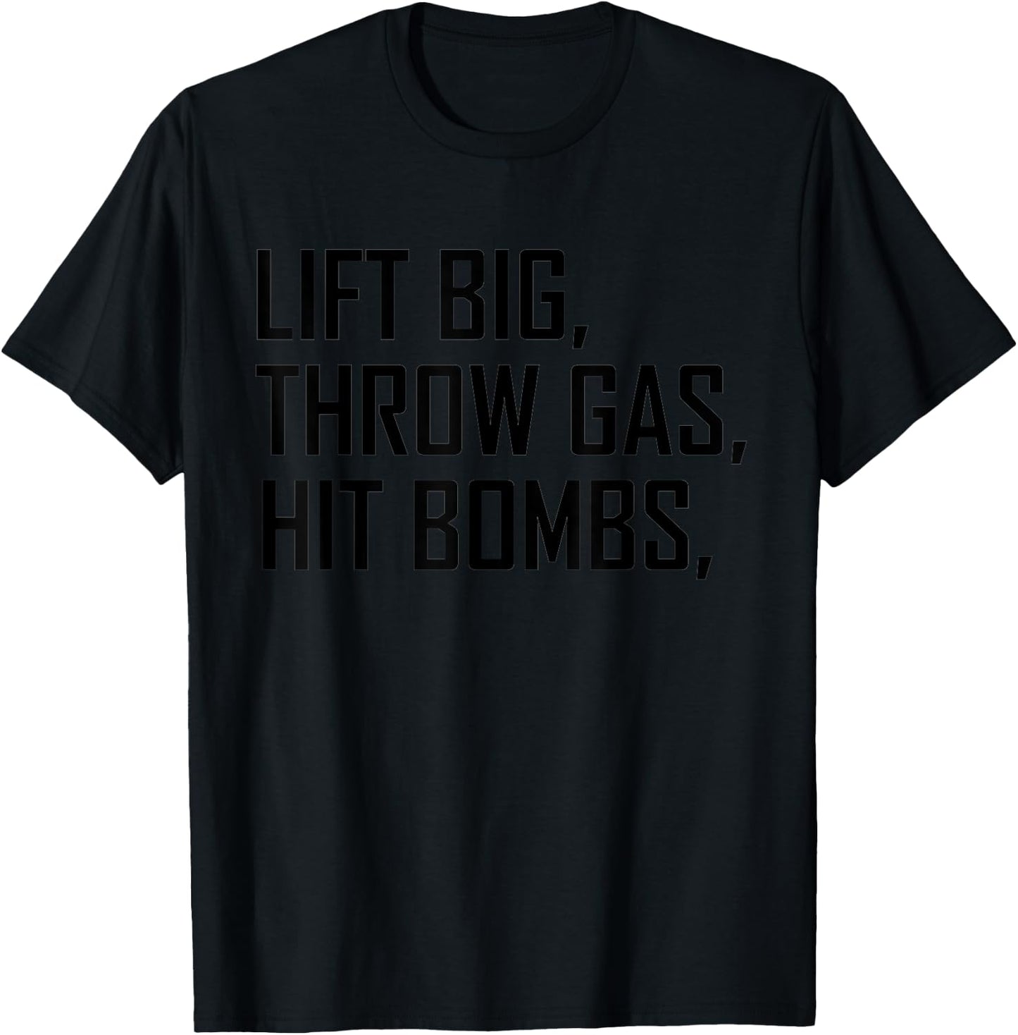 Lift Big Throw Gas Hit Bombs T-Shirt - T-Shirt | Black