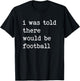 Thanksgiving Matching I Was Told There Would Be Football T-Shirt - T-Shirt | Black