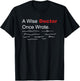 Medical Funny A Wise Doctor Once Wrote Handwriting T-Shirt - T-Shirt | Black