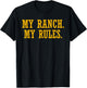 My Ranch My Rules Funny Quote T-Shirt - T-Shirt | Black