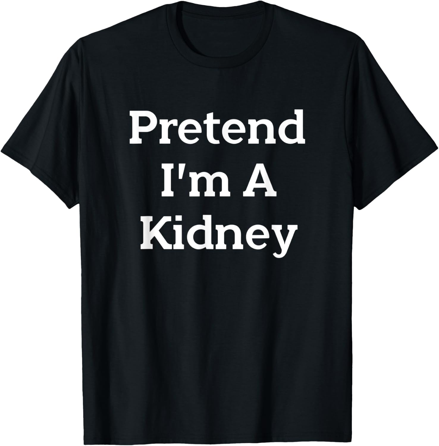 Pretend I'm A Kidney Costume Party Funny Halloween Science T-Shirt - T-Shirt | Black
