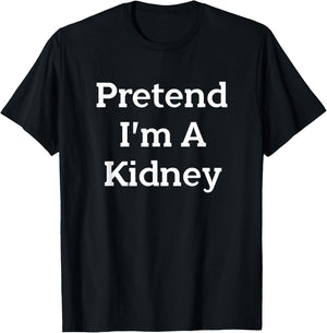 Pretend I'm A Kidney Costume Party Funny Halloween Science T-Shirt - T-Shirt | Black