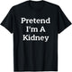 Pretend I'm A Kidney Costume Party Funny Halloween Science T-Shirt - T-Shirt | Black