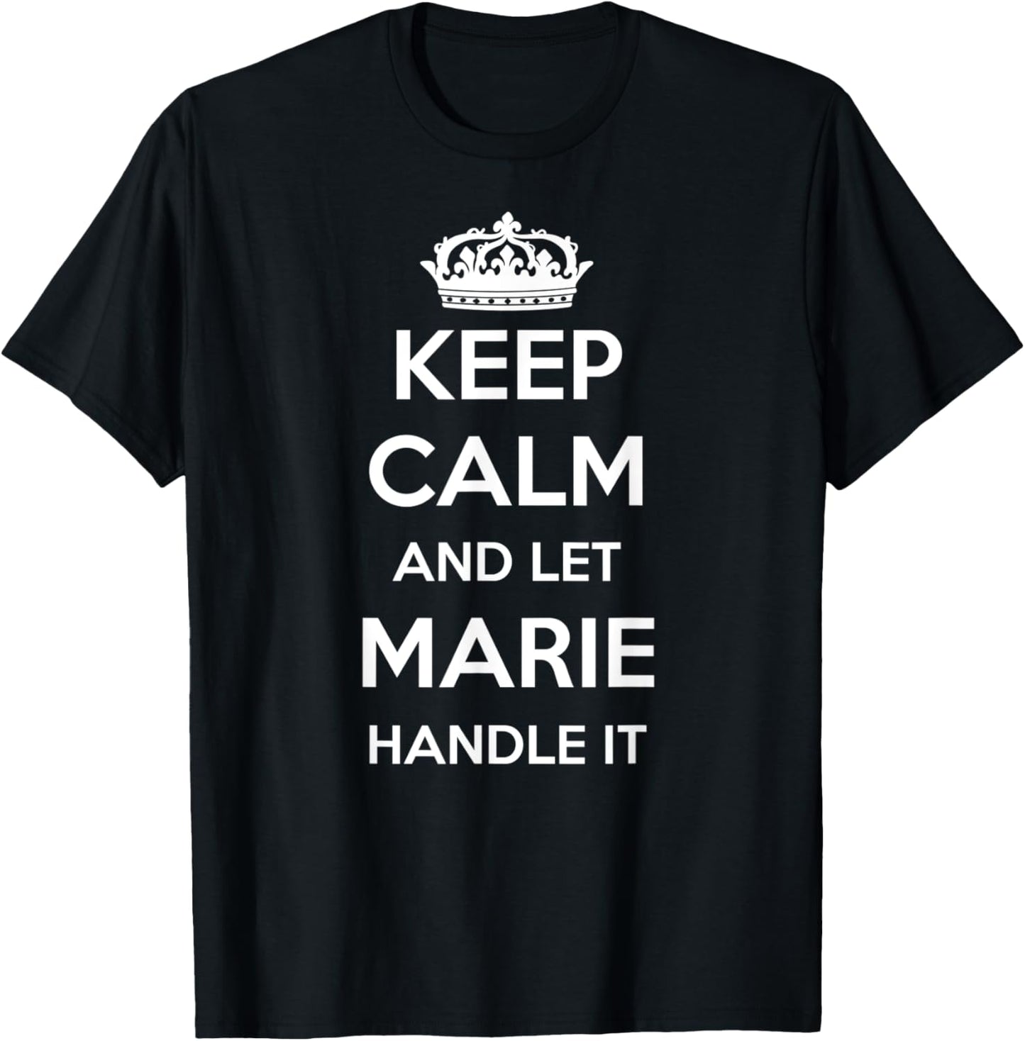 Keep Calm Handle It - Personalized First Name Funny Marie T-Shirt - T-Shirt | Black