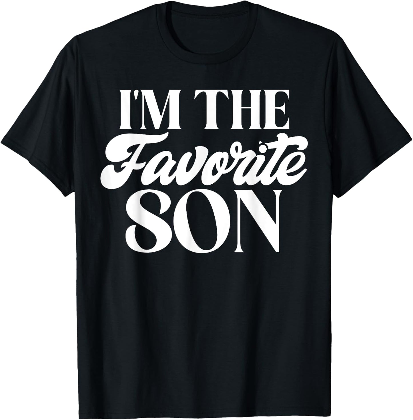 Im the favorite Son T-Shirt - T-Shirt | Black