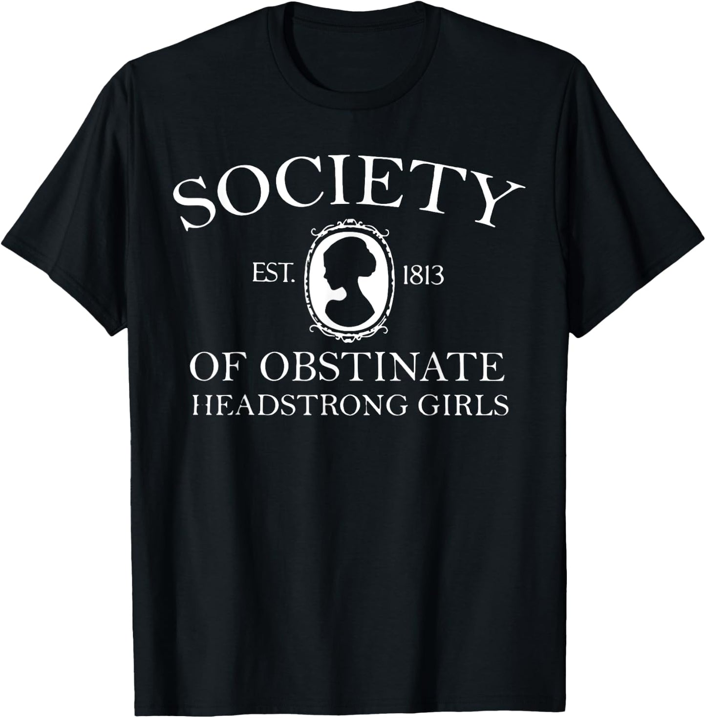 Society of obstinate headstrong girl T-Shirt - T-Shirt | Black