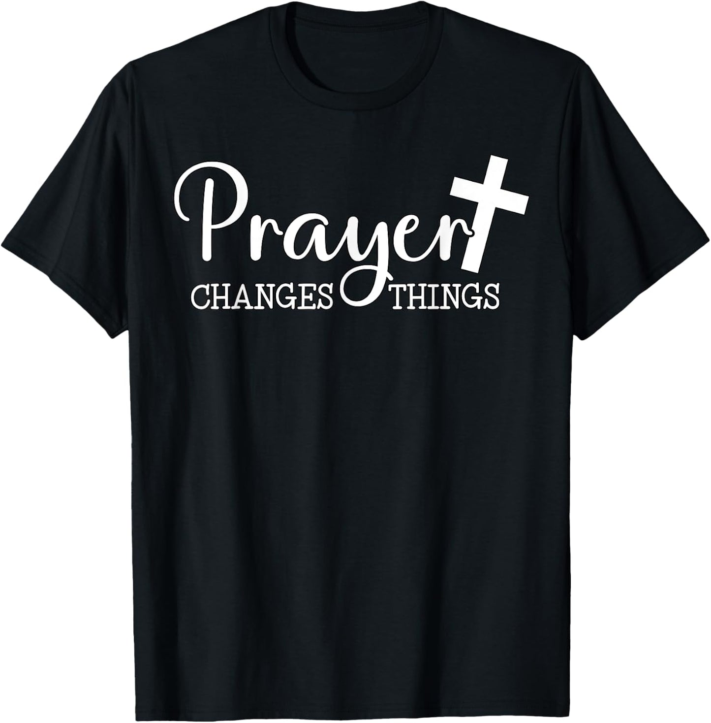 Prayer Changes Things Christian Quote Jesus Bible T-Shirt - T-Shirt | Black