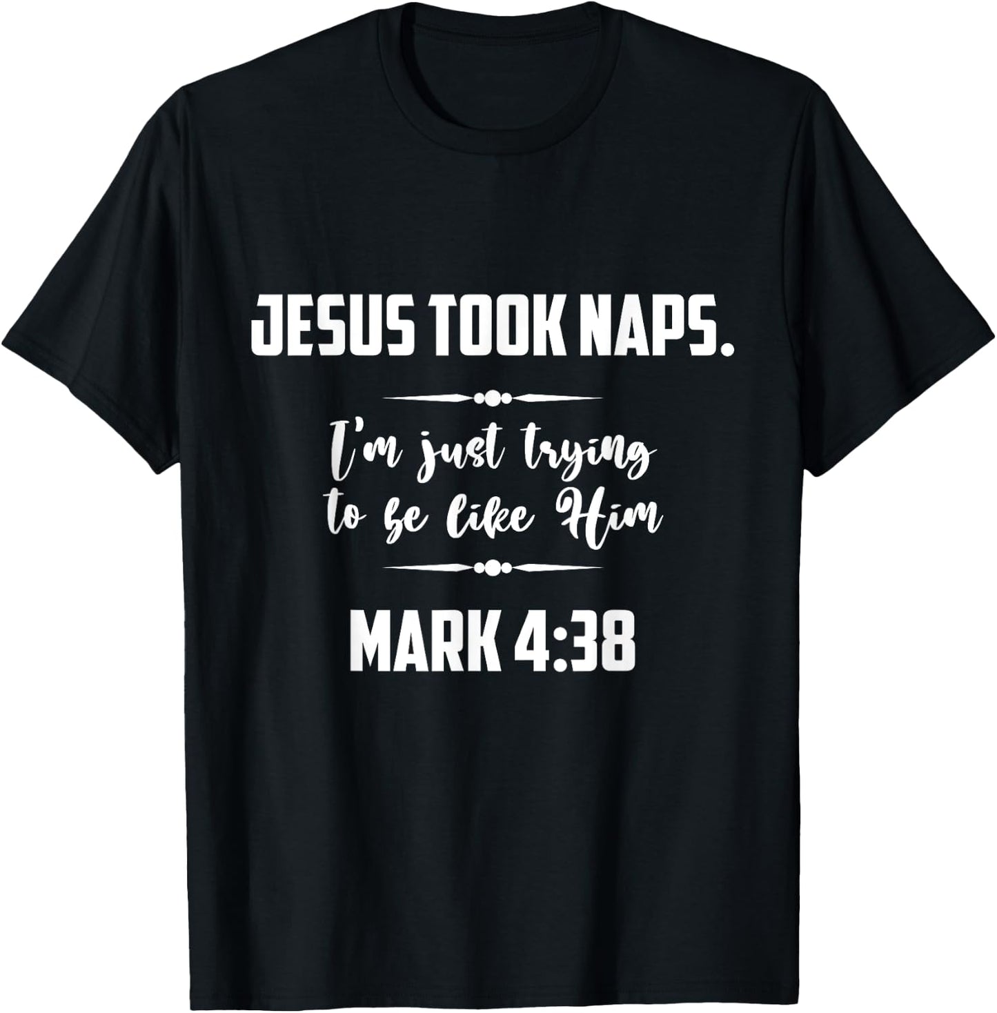Jesus Took Naps. I'm Just Trying To Be Like Him Christian T-Shirt - T-Shirt | Black