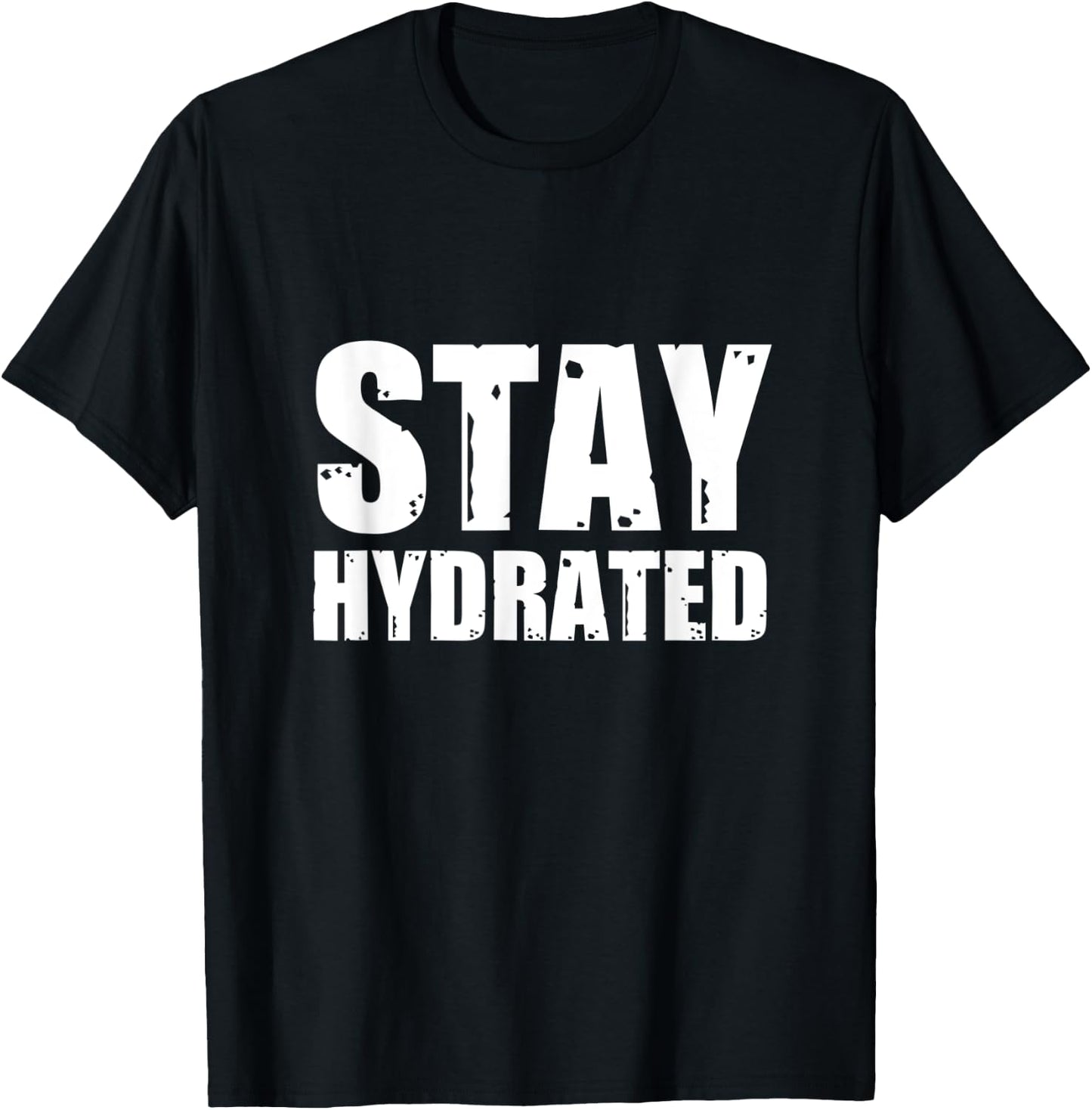Stay Hydrated, funny gym fitness bodybuilding workout T-Shirt - T-Shirt | Black