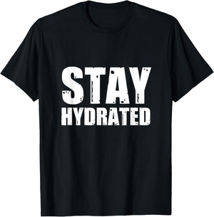 Stay Hydrated, funny gym fitness bodybuilding workout T-Shirt - T-Shirt | Black