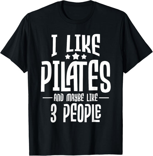 I Like Pilates And Maybe Like 3 People - Gym Fitness Coach T-Shirt - T-Shirt | Black