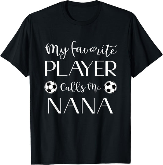 Soccer My Favorite Player Calls Me Nana Grandma T-Shirt - T-Shirt | Black