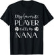 Soccer My Favorite Player Calls Me Nana Grandma T-Shirt - T-Shirt | Black