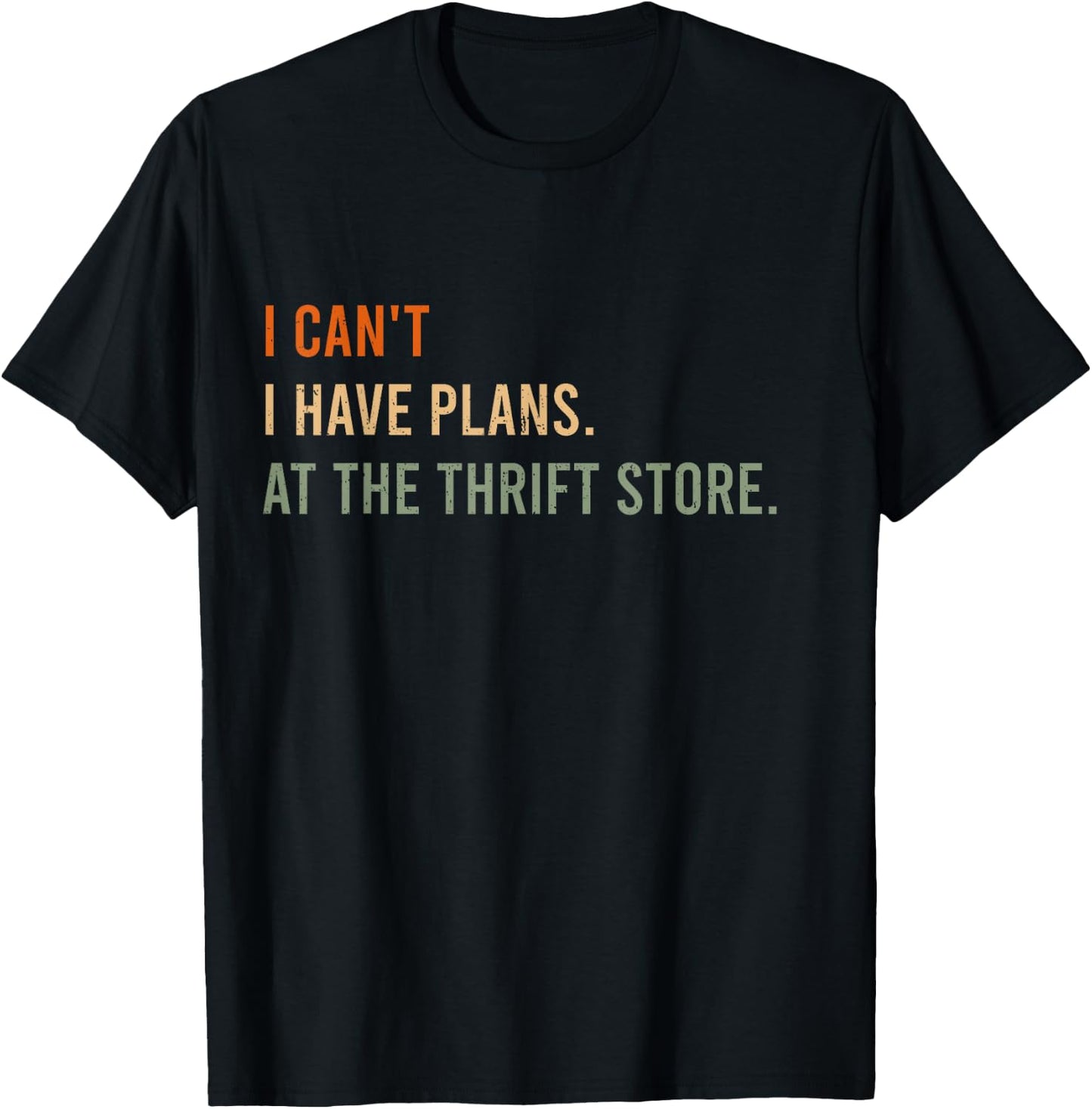 I Can't. I Have Plans. At The Thrift Store. Funny Antiquer T-Shirt - T-Shirt | Black