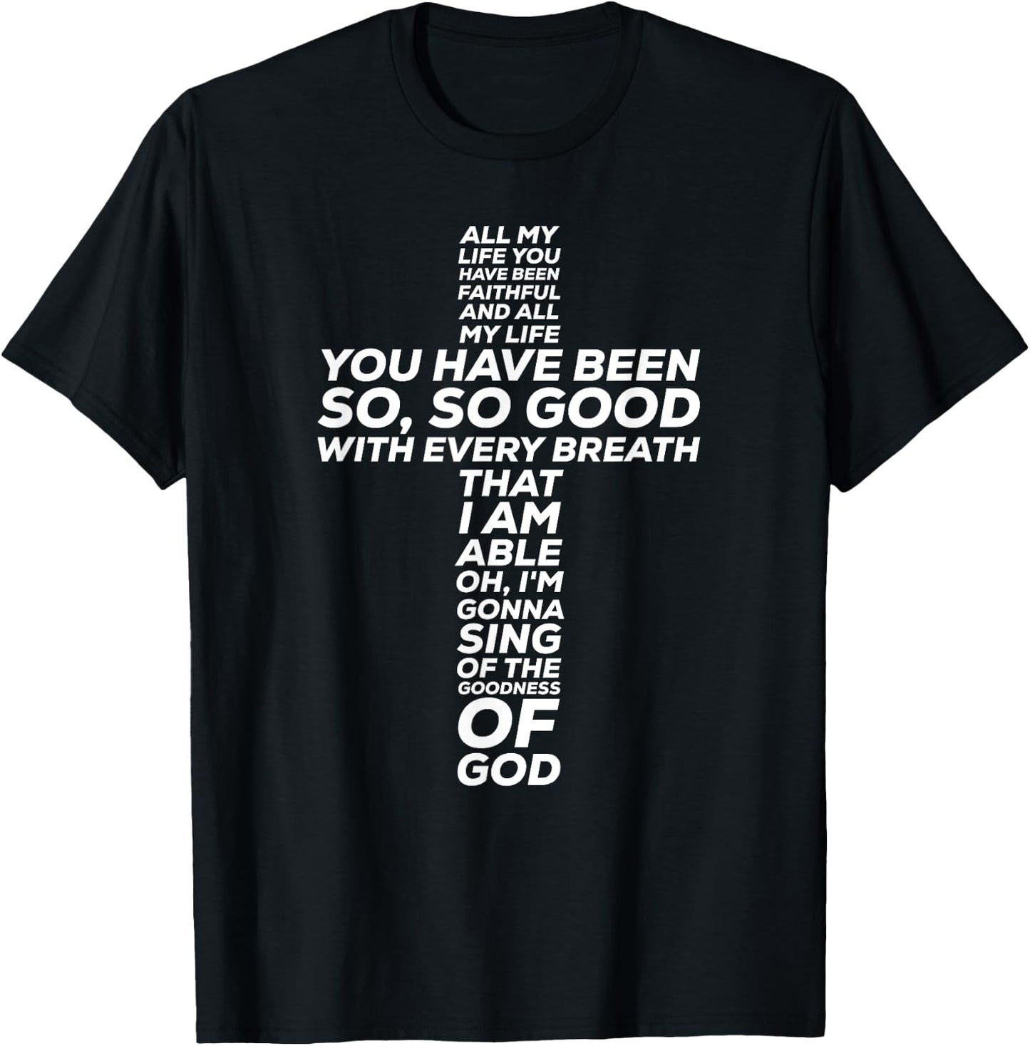 All My Life You Have Been Faithful And So Good T-Shirt - T-Shirt | Black