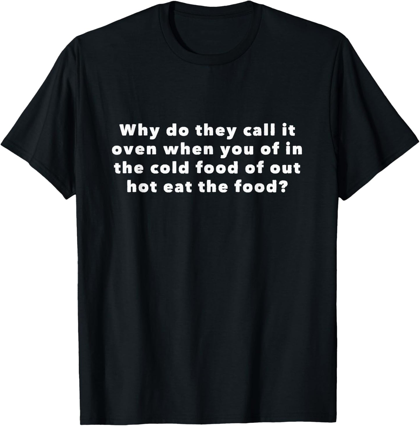 Why do they call it oven T-Shirt - T-Shirt | Black