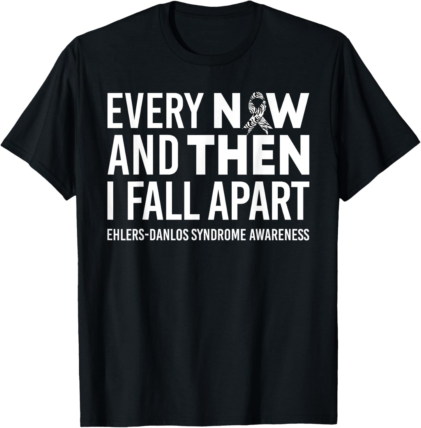 Every Now & Then I Fall Apart Ehlers-Danlos Syndrome Ribbon T-Shirt - T-Shirt | Black
