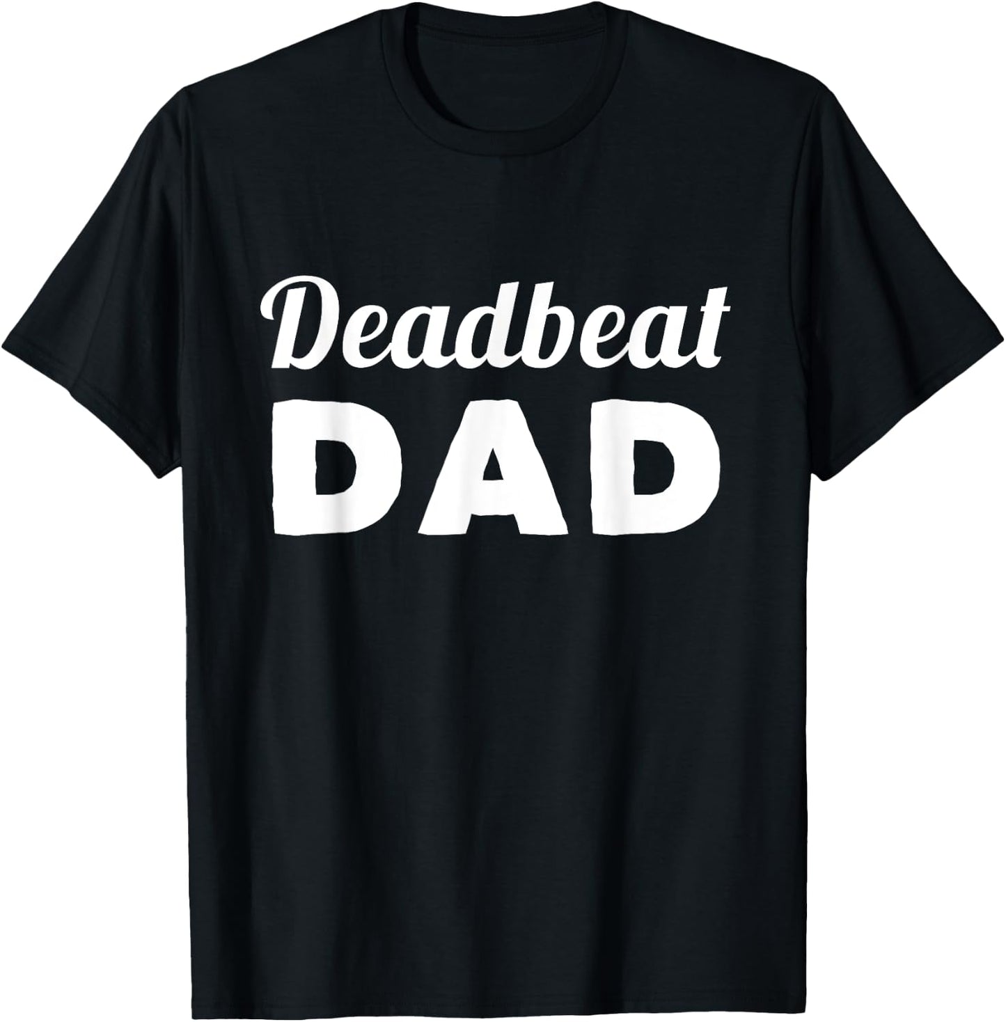 Deadbeat Dad T-Shirt - T-Shirt | Black