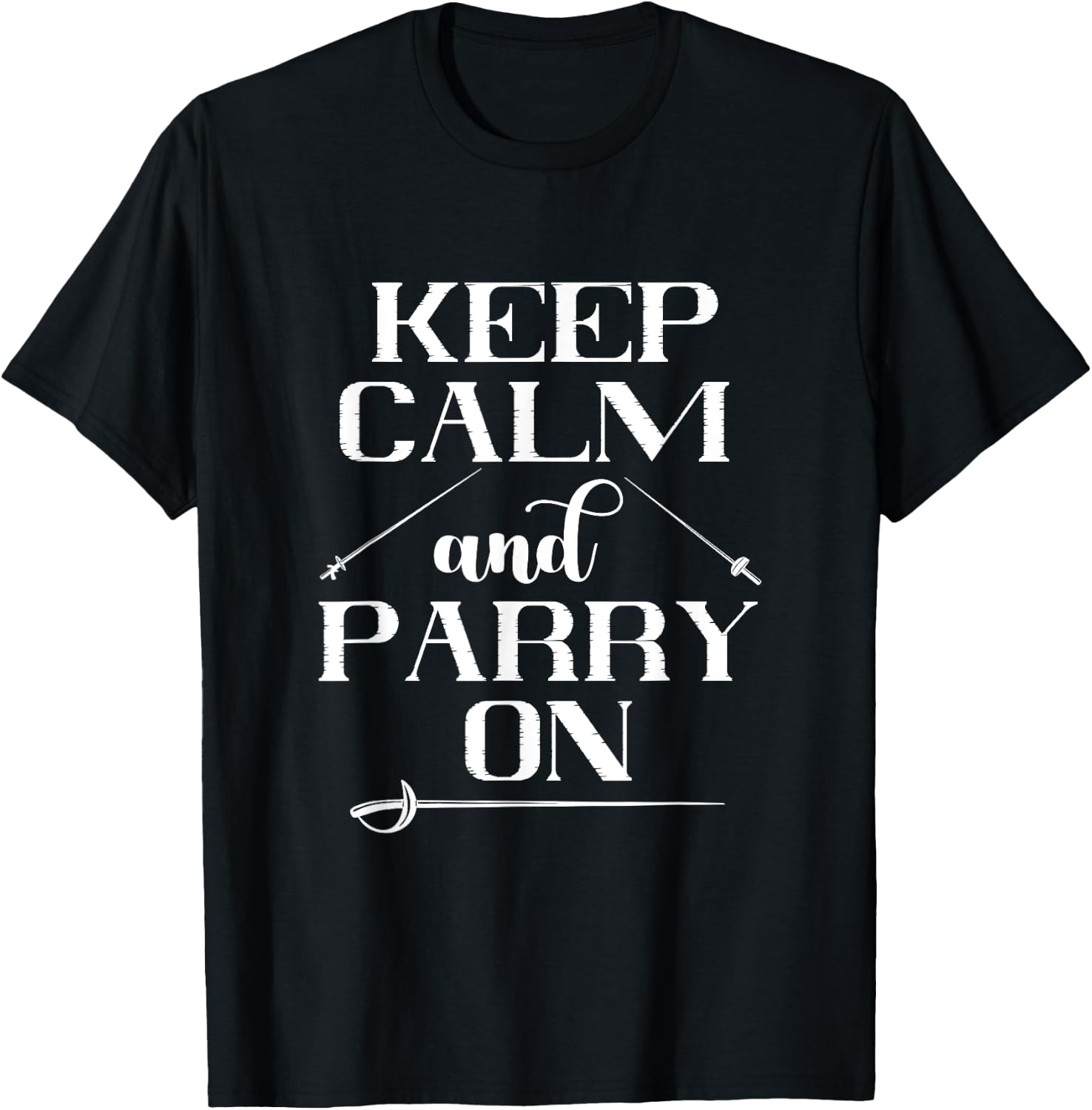 Fencing Keep Calm And Parry On Epee Fencing Combat Sport T-Shirt - T-Shirt | Black